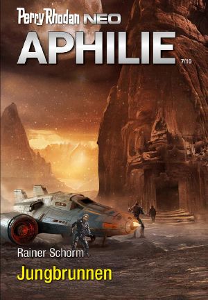 [Aphilie 07] • [Perry Rhodan - Neo 316] • Jungbrunnen